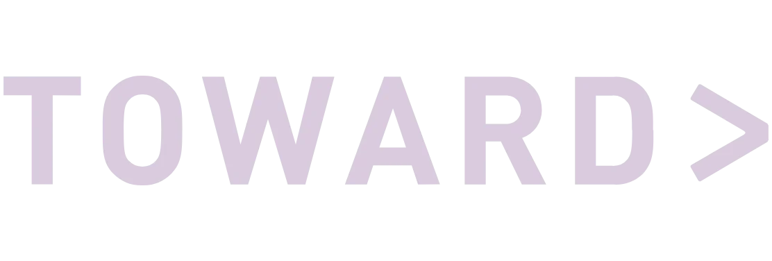 TOWARD